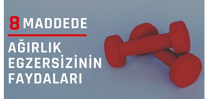 Neden Ağırlık Kaldırmalı? 8 Maddede Ağırlık Kaldırmanın Sağlık Açısından Faydaları