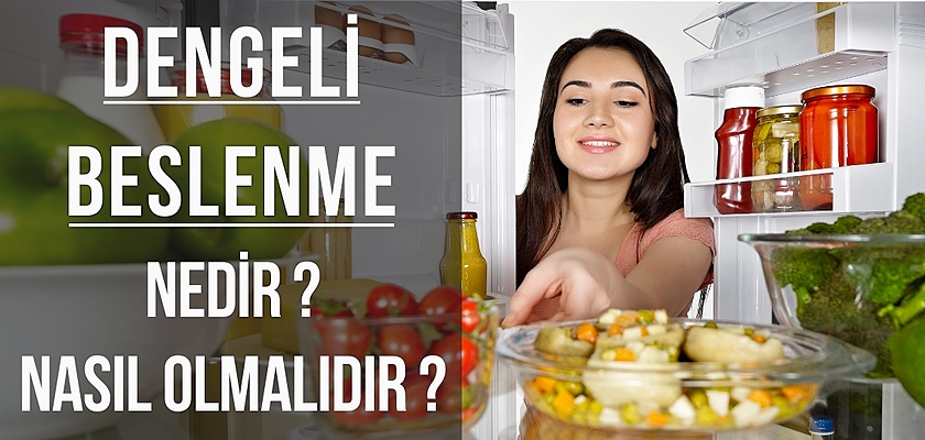 Dengeli Beslenme Nedir? Nasıl Olmalıdır?