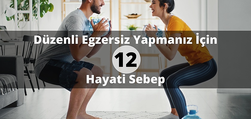 Düzenli Egzersiz Yapmanız İçin 12 Hayati Sebep