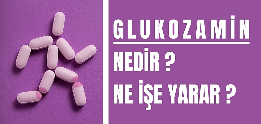 Glukozamin Nedir ? Ne İşe Yarar ?