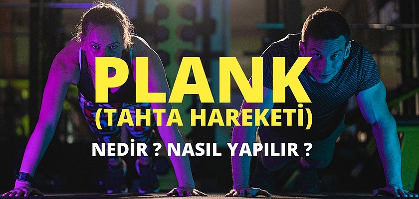 Plank (Tahta) Hareketi Nedir? Nasıl Yapılır? Nereleri Çalıştırır?