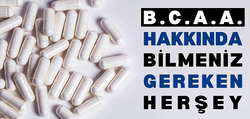 BCAA Hakkında Bilmeniz Gereken Her Şey