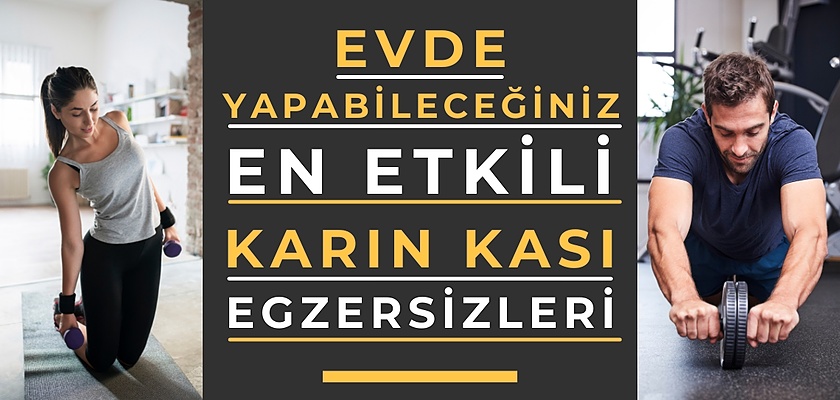 Sımsıkı Bir Karın İçin Evde Yapabileceğiniz En Etkili Egzersizler