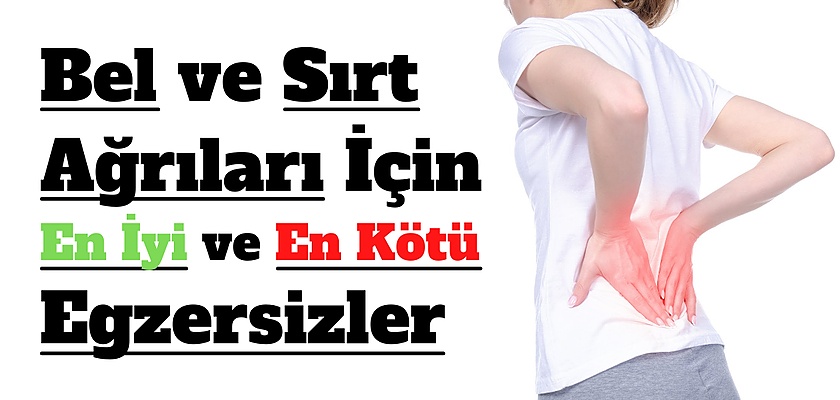 Bel ve Sırt Ağrısı İçin İyi – Kötü Egzersizler