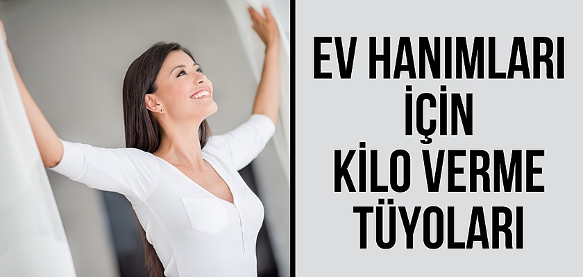 Ev Hanımları İçin Kilo Verme Tüyoları