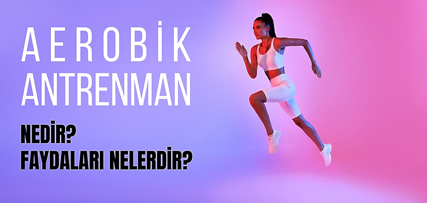 Aerobik Antrenman Nedir?