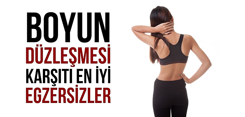 Boyun Düzleşmesini Düzeltmek İçin En İyi Egzersizler